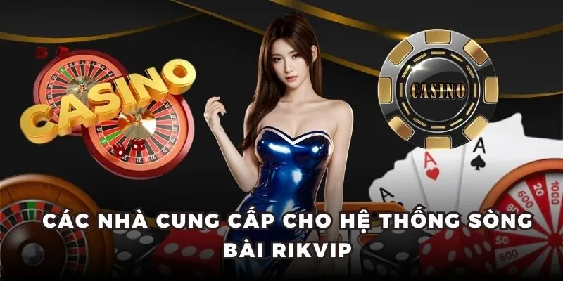 Siêu Phẩm Casino Rikvip - Sân Chơi Đẳng Cấp Dành Cho Bạn 