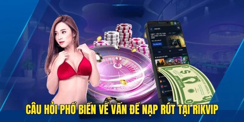 Câu Hỏi Thường Gặp - Giải Đáp Thắc Mắc Từ Thành Viên Rikvip