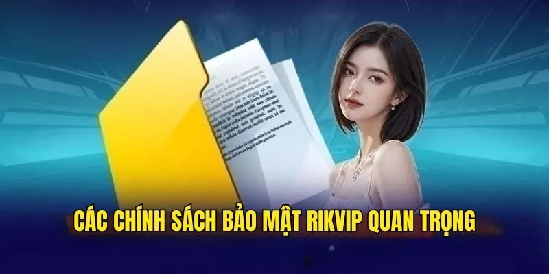 Chính Sách Bảo Mật Rikvip - Quy Định An Toàn Mới Nhất