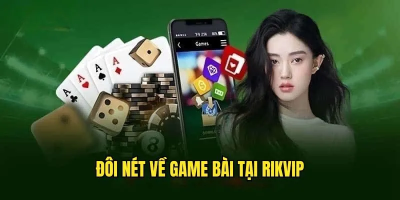 Game Bài Rikvip - Thỏa Mãn Đam Mê Với Vô Vàn Lựa Chọn