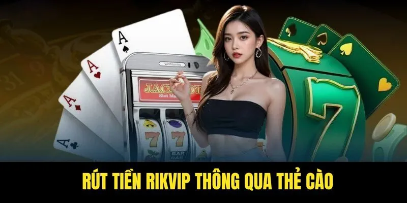 Rút Tiền Rikvip Với 3 Cách Đơn Giản, Không Lo Bị Lỗi