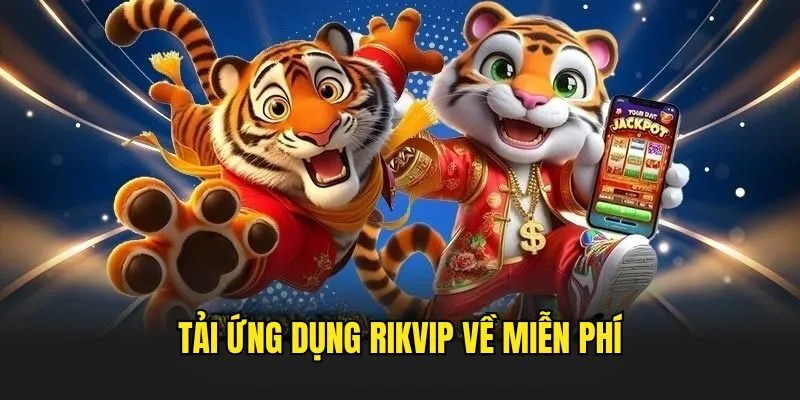 Tải App Rikvip Xuống Điện Thoại Theo Hướng Dẫn Chuẩn