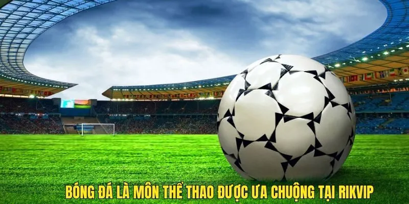Thể Thao Rikvip - Sân Chơi Cá Cược Phải Thử Nhất Năm 2025
