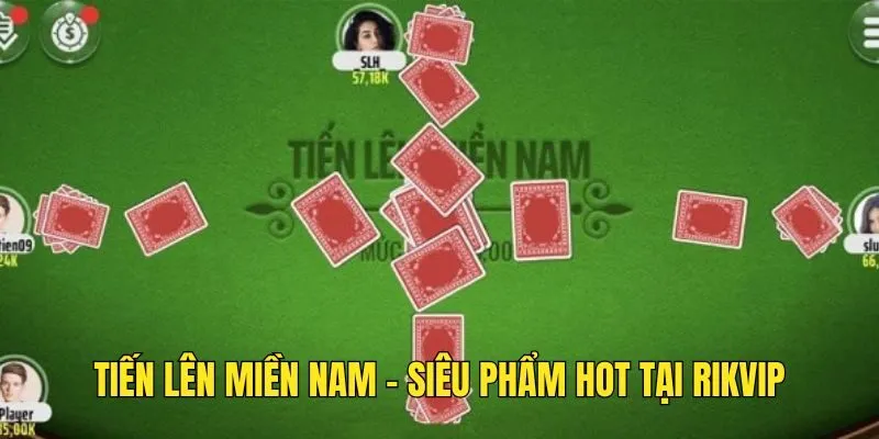 Tiến Lên Miền Nam - Game Bài Sở Hữu Lối Chơi Hấp Dẫn Top 1